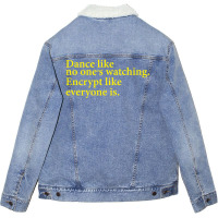 Dance Like No One's Watching Encrypt Like Everyone Is Unisex Sherpa-lined Denim Jacket | Artistshot