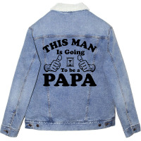 This Man Is Going To Be A Papa Unisex Sherpa-lined Denim Jacket | Artistshot