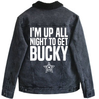 I'm Up All Night To Get Bucky Unisex Sherpa-lined Denim Jacket | Artistshot