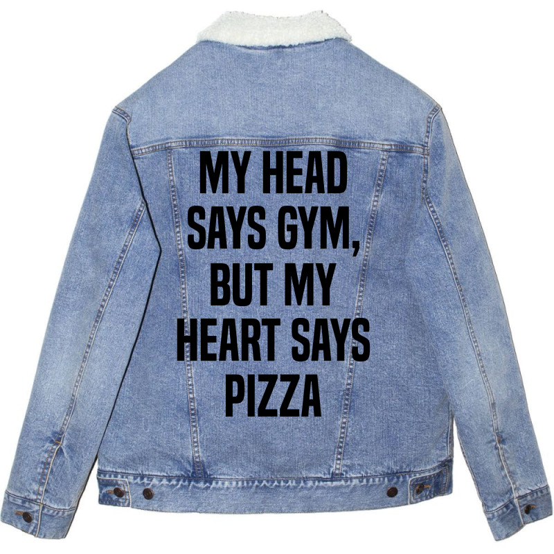 My Head Says Gym But My Heart Says Pizza Unisex Sherpa-lined Denim Jacket | Artistshot