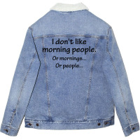 I Don't Like Morning People... Unisex Sherpa-lined Denim Jacket | Artistshot