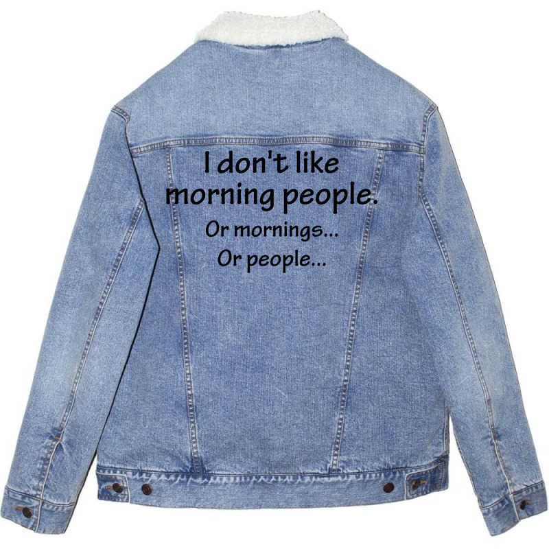 I Don't Like Morning People... Unisex Sherpa-Lined Denim Jacket by SabriAcar | Artistshot