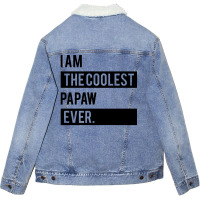 I Am The Coolest Papaw Ever Unisex Sherpa-lined Denim Jacket | Artistshot