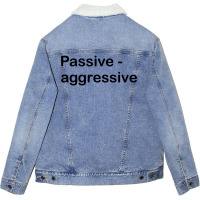 Passive Aggressive Unisex Sherpa-lined Denim Jacket | Artistshot