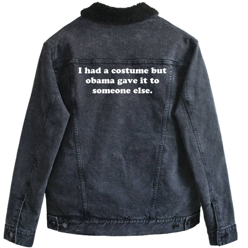 I Had A Costume But Obama Gave It To Someone Else Unisex Sherpa-lined Denim Jacket | Artistshot