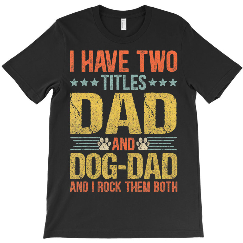 Dog Lover Dad Puppy Father Quote Fathers Day Saying T-shirt | Artistshot