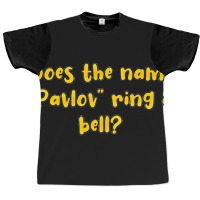 Does The Name Pavlov Ring A Bell Graphic T-shirt | Artistshot