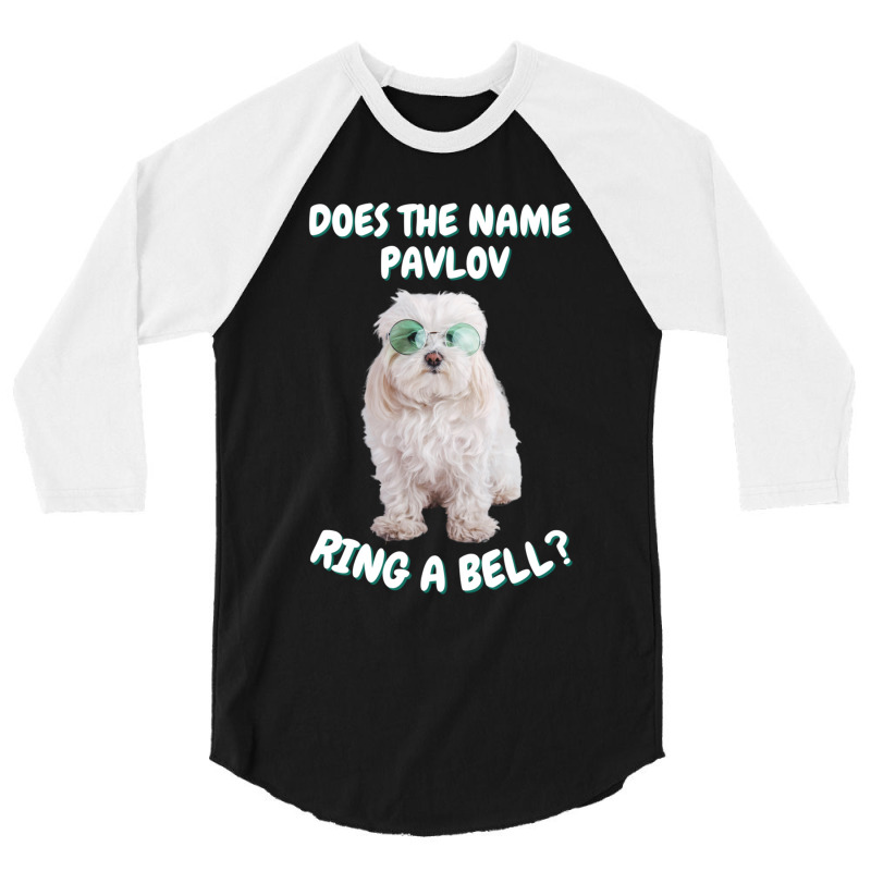 Does The Name Pavlov Ring A Bell (6) 3/4 Sleeve Shirt | Artistshot