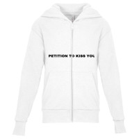 Petition To Kiss You T Shirt Youth Zipper Hoodie | Artistshot