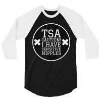 Tsa Caution I Have Sensitive Nipples - Vacation Tee 3/4 Sleeve Shirt | Artistshot