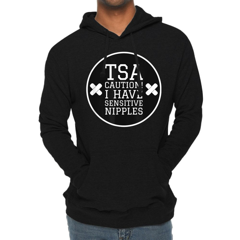 Tsa Caution I Have Sensitive Nipples - Vacation Tee Lightweight Hoodie by MalcolmJCausby | Artistshot