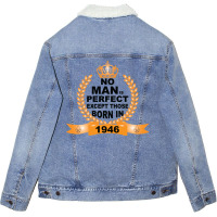 No Man Is Perfect Except Those Born In 1946 Unisex Sherpa-lined Denim Jacket | Artistshot