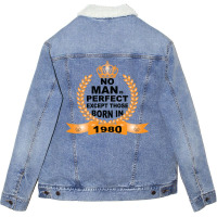 No Man Is Perfect Except Those Born In 1980 Unisex Sherpa-lined Denim Jacket | Artistshot