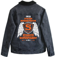 I'm A System Administrator What's Your Superpower ? Unisex Sherpa-lined Denim Jacket | Artistshot