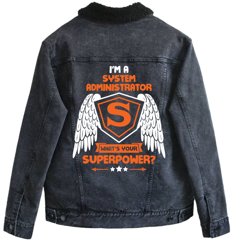 I'm A System Administrator What's Your Superpower ? Unisex Sherpa-Lined Denim Jacket by tshiart | Artistshot