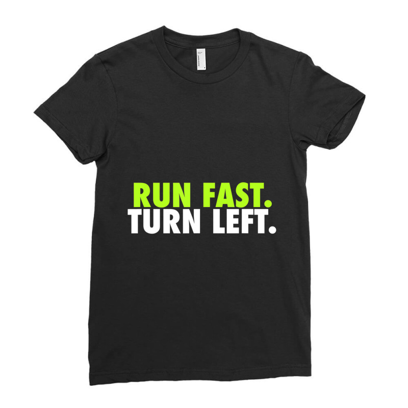 Run Fast Turn Left Funny Track Runner Motivational Fitness Ladies Fitted T-Shirt by bummercaught | Artistshot