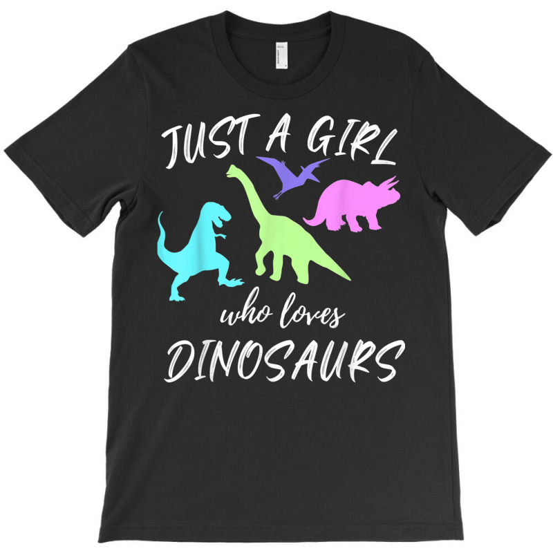 Just A Girl Who Loves Dinosaurs Dinosaur Theme T Shirt T-shirt | Artistshot