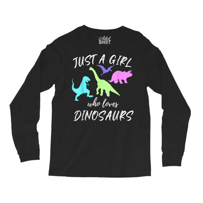 Just A Girl Who Loves Dinosaurs Dinosaur Theme T Shirt Long Sleeve Shirts | Artistshot