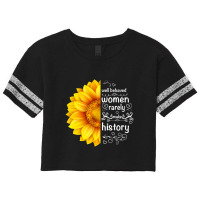 Well Behaved Women Rarely Make History Sunflower Scorecard Crop Tee | Artistshot