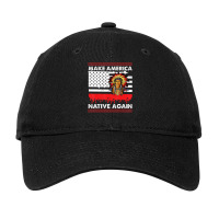 Make America Native Again Native-american Rights Enthusiast Adjustable Cap | Artistshot