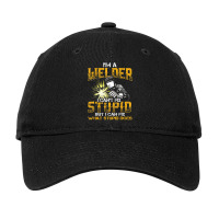 Welder Tees I'm A Welder I Can't Fix Stupid Wedding Adjustable Cap | Artistshot