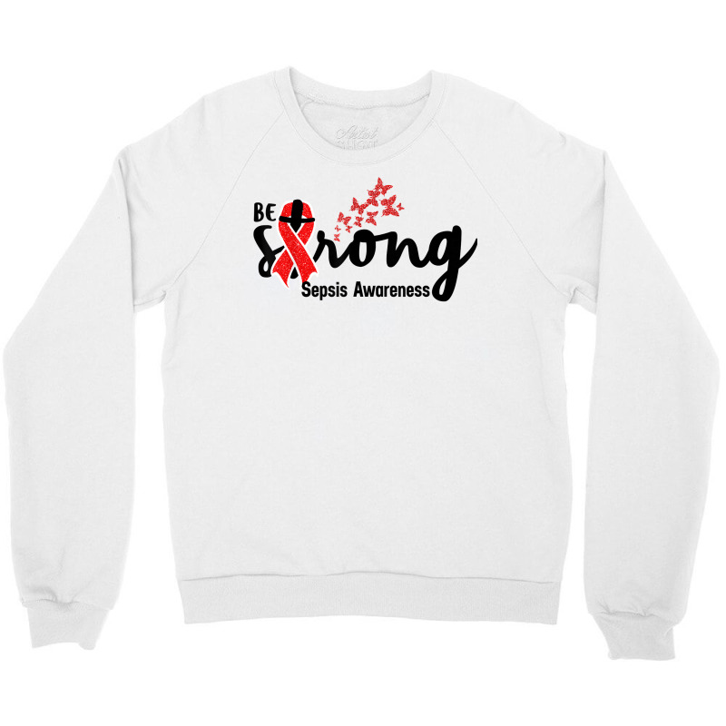 Be Strong Sepsis Warrior Sepsis Awareness Red Ribbon Apparel T Shirt Crewneck Sweatshirt | Artistshot