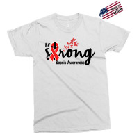 Be Strong Sepsis Warrior Sepsis Awareness Red Ribbon Apparel T Shirt Exclusive T-shirt | Artistshot