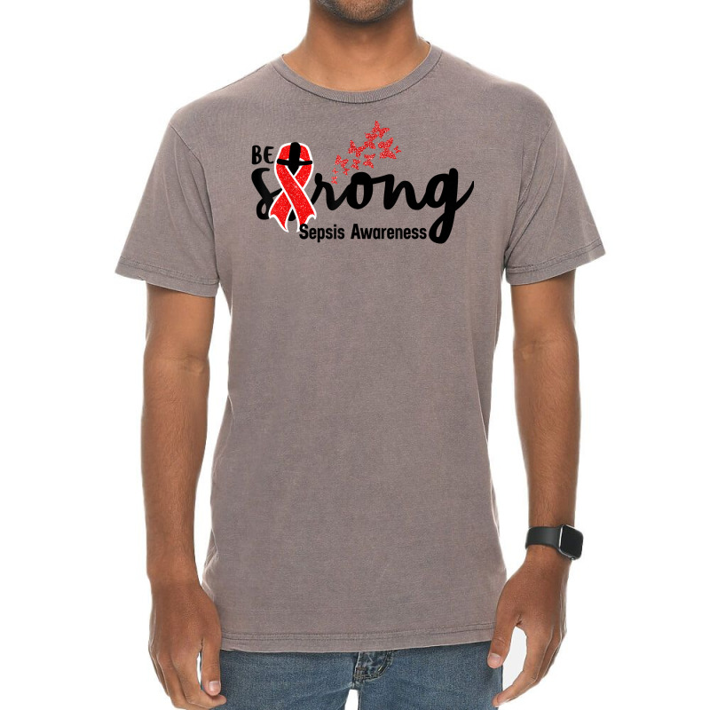 Be Strong Sepsis Warrior Sepsis Awareness Red Ribbon Apparel T Shirt Vintage T-shirt | Artistshot