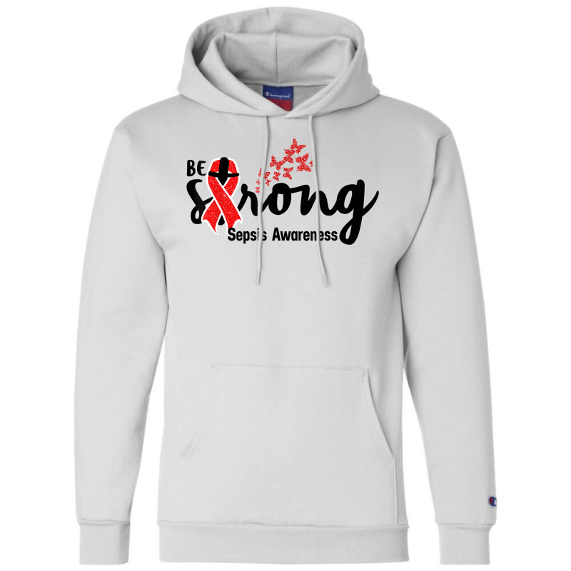 Be Strong Sepsis Warrior Sepsis Awareness Red Ribbon Apparel T Shirt Champion Hoodie | Artistshot