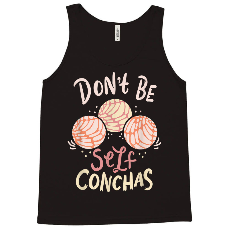 Don´t Be Self Conchas Latina T Shirt Tank Top by gennej | Artistshot