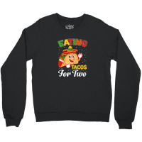 Funny Cinco De Mayo Taco Tuesday Mexican Eating Taco For Two Crewneck Sweatshirt | Artistshot