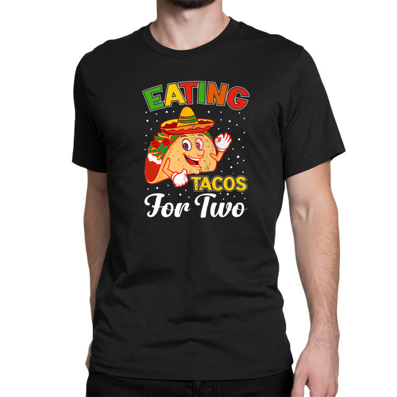 Funny Cinco De Mayo Taco Tuesday Mexican Eating Taco For Two Classic T-shirt by kodbaduvisx | Artistshot