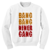 Bang Bang Niner Gang Football Youth Sweatshirt | Artistshot