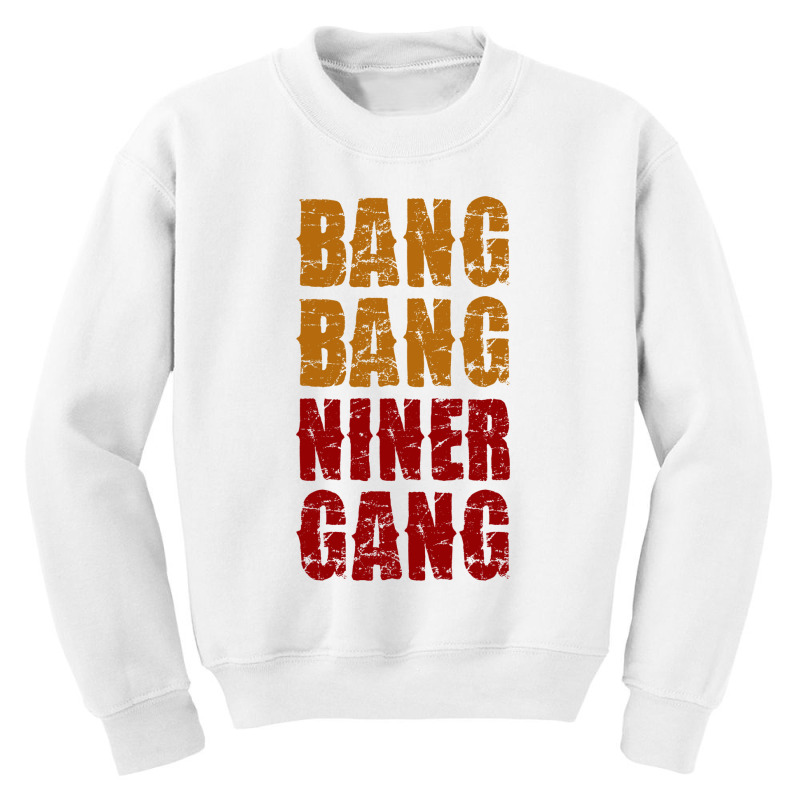 Bang Bang Niner Gang Football Youth Sweatshirt | Artistshot