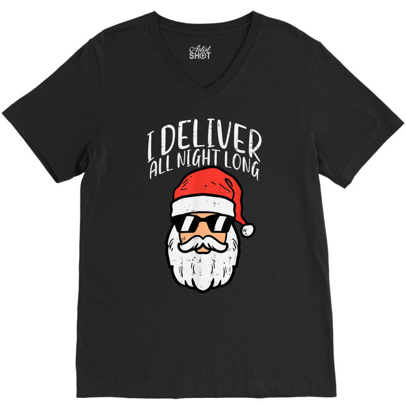 Santa I Deliver All Night Funny Christmas Xmas Adult Naughty T Shirt V-Neck Tee by dewwww | Artistshot