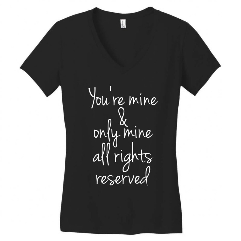 You're Mine And Only Mine All Rights Reserved Women's V-Neck T-Shirt by CaridadAlstott | Artistshot