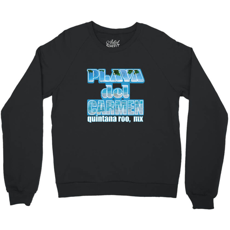 Playa Del Carmen Quintana Roo Mexico Travel Crewneck Sweatshirt by EdieTiffany | Artistshot