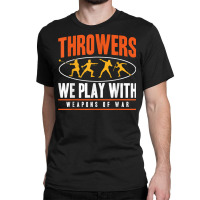 Track And Field Thrower Javelin Weapons Of War Shot Put T Shirt Classic T-shirt | Artistshot