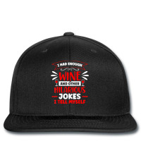 I Had Enough Wine Drinker Lover Winemaker Connoisseur T Shirt Printed Hat | Artistshot