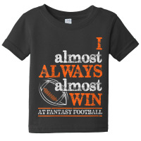 Womens Football I Almost Always Almost Win At Baby Tee | Artistshot