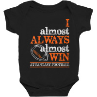 Womens Football I Almost Always Almost Win At Baby Bodysuit | Artistshot