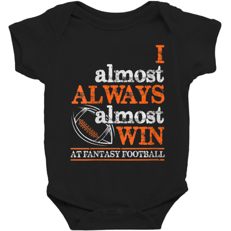 Womens Football I Almost Always Almost Win At Baby Bodysuit | Artistshot