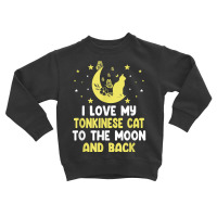 I Love My Tonkinese Cat To Moon Cat Lover Funny Kitten T Shirt Toddler Sweatshirt | Artistshot