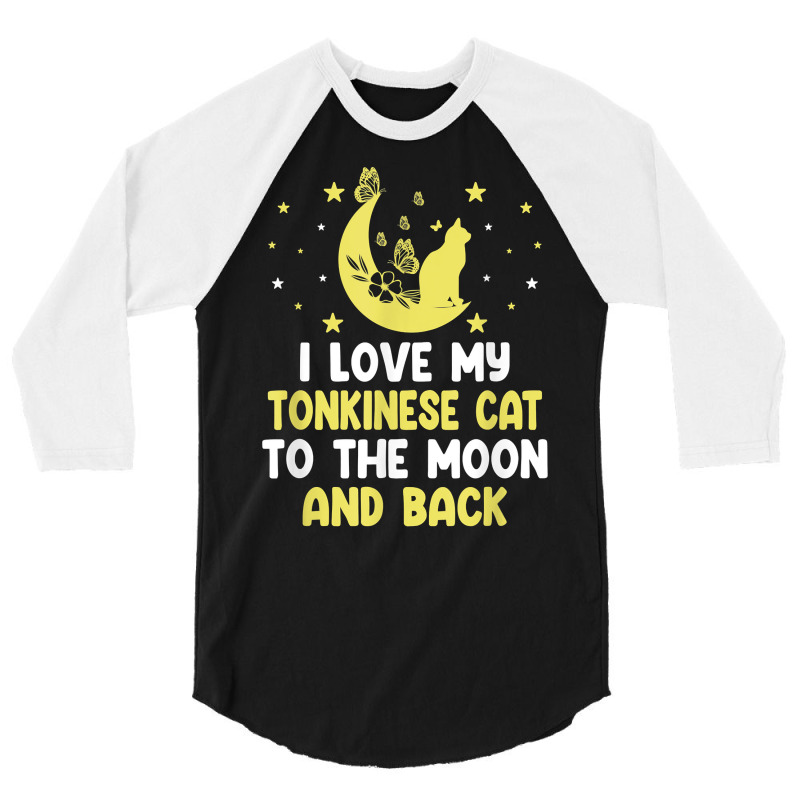 I Love My Tonkinese Cat To Moon Cat Lover Funny Kitten T Shirt 3/4 Sleeve Shirt | Artistshot