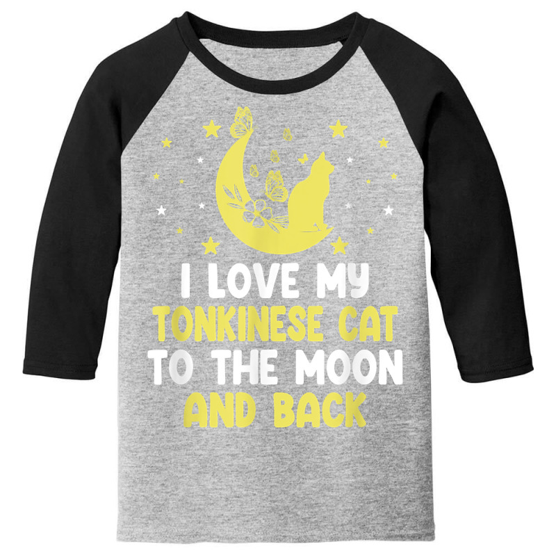 I Love My Tonkinese Cat To Moon Cat Lover Funny Kitten T Shirt Youth 3/4 Sleeve | Artistshot