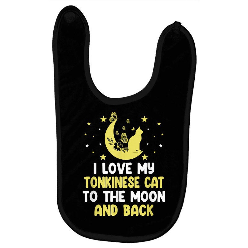 I Love My Tonkinese Cat To Moon Cat Lover Funny Kitten T Shirt Baby Bibs | Artistshot