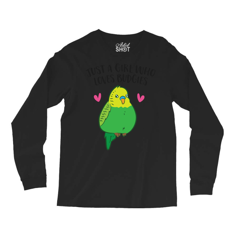 Just A Girl Who Loves Budgies Cute Budgie Bird Long Sleeve Shirts | Artistshot