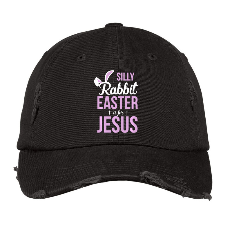 Silly Rabbit Easter Is For Jesus Vintage Cap | Artistshot