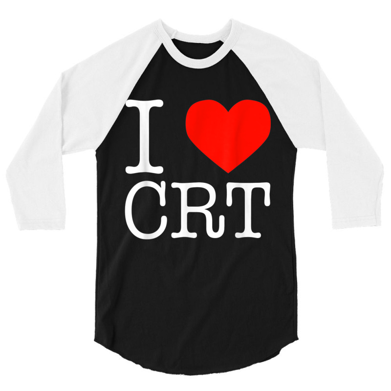 I Heart Crt   Critical Race Theory   Racial Justice Blm T Shirt 3/4 Sleeve Shirt by kleebbi | Artistshot