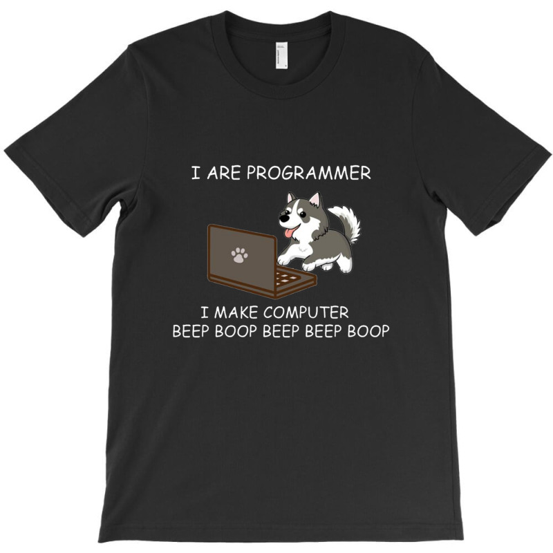 Husky - I Are Programmer I Make Computer Beep Boop T Shirt T-shirt | Artistshot